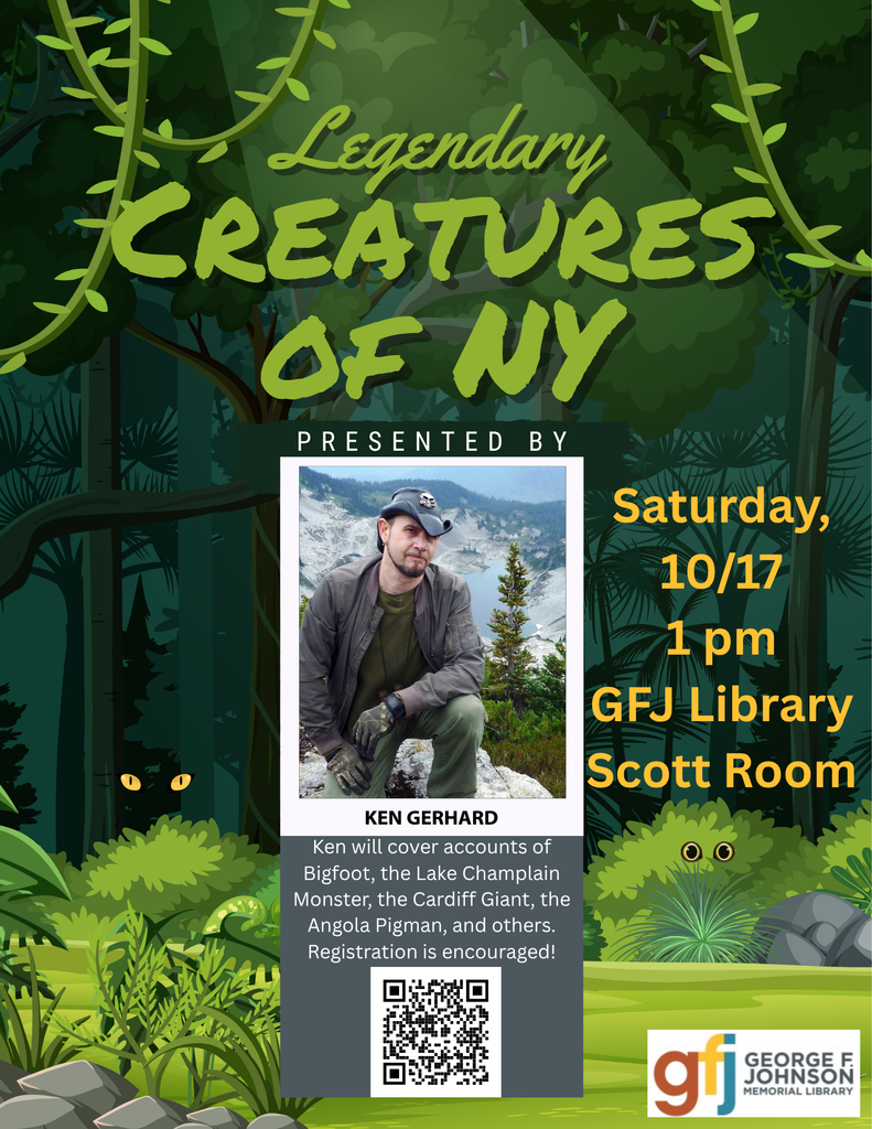 Flyer for “Legendary Creatures of NY,” presented by Ken Gerhard. The illustrated background depicts a dark, lush forest with vines, plants, rocks, and mysterious creatures peeking through the foliage. The program will cover stories of Bigfoot, the Lake Champlain Monster, the Cardiff Giant, the Angola Pigman, and other legendary creatures.  The event is Saturday, October 17 at 1 p.m. at the George F. Johnson Memorial Library, Scott Room. Registration is encouraged. A photo of presenter Ken Gerhard appears