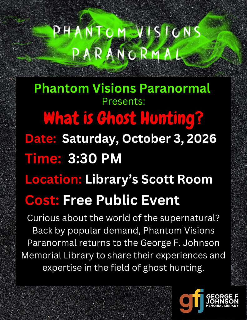 Phantom Visions Paranormal program flyer from the George F. Johnson Memorial Library. The flyer announces a paranormal presentation titled “What is Ghost Hunting?” on Saturday, October 3, 2026, at 3:30 PM in the Library’s Local History Room. It asks, “Curious about the world of the supernatural?” and invites attendees to learn about the paranormal, including paranormal equipment and investigations. The flyer features a dark, textured background with glowing green ghostly imagery and the library’s logo in the bottom-right corner.
